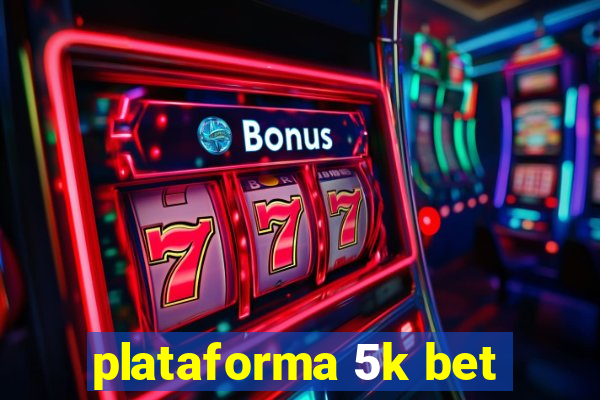 plataforma 5k bet